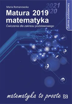 Matura 2019 Matematyka Ćwiczenia dla zakresu podstawowego - Outlet - Maria Romanowska
