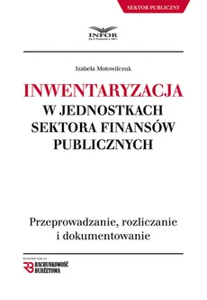 Inwentaryzacja w jednostkach sektora finansów publicznych - Outlet - Izabela Motowilczuk