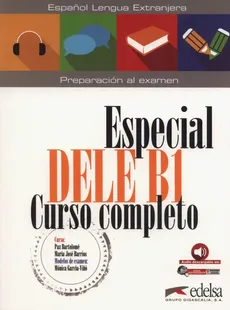 Especial DELE B1 Curso completo + audio - Barrios Maria Jose, Bartolome Paz