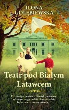 Teatr pod Białym Latawcem - Ilona Gołębiewska