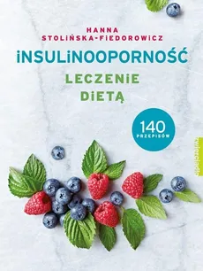 Insulinooporność. Leczenie dietą  - Hanna Stolińska-Fiedorowicz