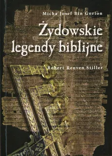 Żydowskie legendy biblijne - Bin Gorion Micha Josef