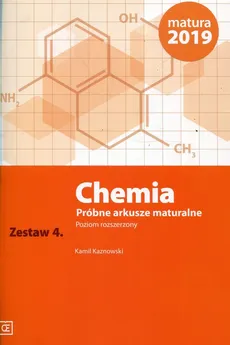 Chemia Próbne arkusze maturalne Zestaw 4 Poziom rozszerzony - Kamil Kaznowski
