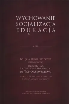 Wychowanie - socjalizacja - edukacja