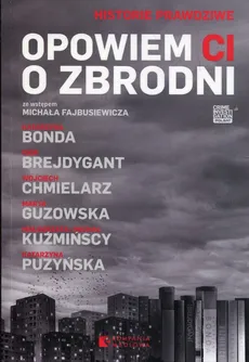 Opowiem ci o zbrodni - Wojciech Chmielarz, Marta Guzowska, Małgorzata Kuźmińska
