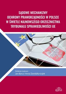 Sądowe mechanizmy ochrony praworządności w Polsce w świetle najnowszego orzecznictwa Trybunału Sprawiedliwości UE - Outlet