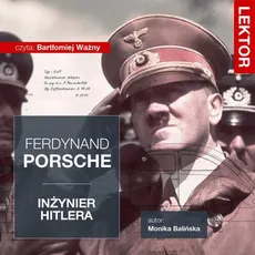 Ferdynand Porsche. Inżynier Hitlera - Łukasz Tomys, Monika Balińska