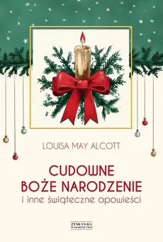 Cudowne Boże Narodzenie i inne świąteczne opowieści - Louisa May Alcott