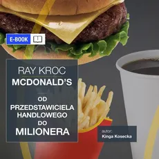 Imperium McDonald’s. Od przedstawiciela handlowego do milionera. Ray Kroc - Kinga Kosecka, Łukasz Tomys