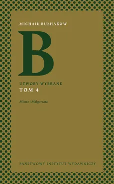 Utwory wybrane Tom 4 Mistrz i Małgorzata - Michaił Bułhakow