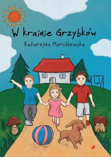 W krainie Grzybków - Marchlewska Katarzyna
