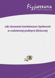 Jak stosować kombinezon Spidersuit w codziennej praktyce klinicznej - Bartosz Sikorski, Judyta Piskosz