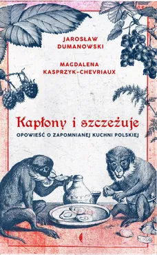 Kapłony i szczeżuje - Jarosław Dumanowski, Kasprzyk-Chevriaux Magdalena