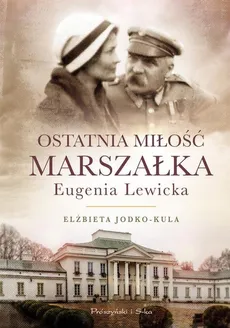 Ostatnia miłość Marszałka.Eugenia Lewicka - Jodko Kula Elżbieta