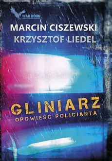 Gliniarz. Opowieść policjanta. - Marcin Ciszewski