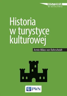 Historia w turystyce kulturowej - Outlet - von Rohrscheidt Armin Mikos