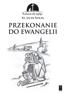 Przekonanie do Ewangelii - Jacek Kołak