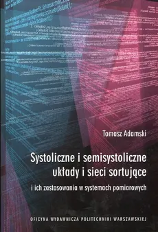 Systoliczne i semisystoliczne układy i sieci sortujące - Tomasz Adamski