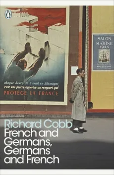 French and Germans Germans and French - Richard Cobb