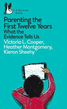 Parenting the First Twelve Years - Outlet - Cooper Victoria L., Heather Montgomery, Kieron Sheehy