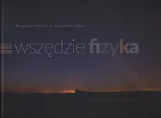 Wszędzie fizyka - Outlet - Zbigniew Inglot, Krzysztof Królas