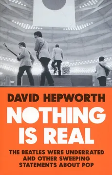 Nothing is real - Outlet - David Hepworth