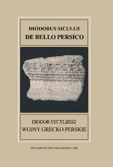Fontes Historiae Antiquae XXXVII Diodorus Siculus De bello Persico Diodor Sycylijski Wojny grecko-perskie - Ireneusz Ptaszek