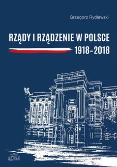 Rządy i rządzenie w Polsce 1918-2018 - Outlet - Grzegorz Rydlewski