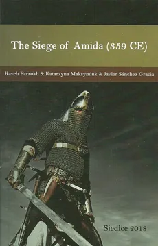 The Siege of Amida (359 CE) - Kaveh Farrokh, Gracia Javier Sanchez, Katarzyna Maksymiuk