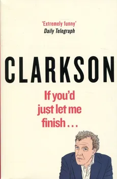 Collection If You'd Just Let Me Finish - Outlet - Jeremy Clarkson