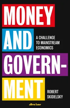 Money and Government - Outlet - Robert Skidelsky