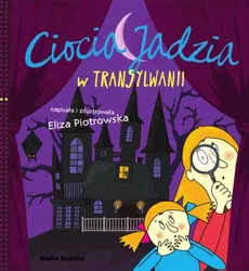 Ciocia Jadzia w Transylwanii - Eliza Piotrowska