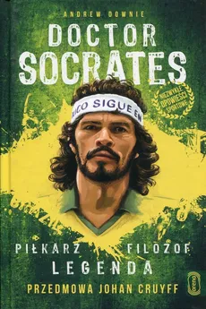 Doktor Socrates. Piłkarz, filozof, legenda - Downie Andrew
