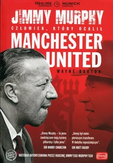 Jimmy Murphy: człowiek, który ocalił Manchester United  - Barton Wayne
