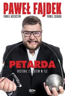 Paweł Fajdek. Petarda - historie z młotem w tle - Fajdek Paweł, Paweł Hochstim, Skraba Paweł