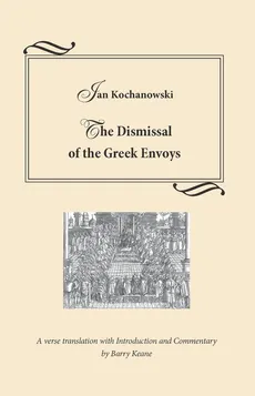 The Dismissal of the Greek Envoys - Jan Kochanowski