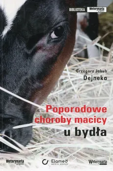 Poporodowe choroby macicy u bydła - Dejneka Grzegorz Jakub