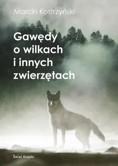 Gawędy o wilkach i innych zwierzętach - Outlet - Marcin Kostrzyński