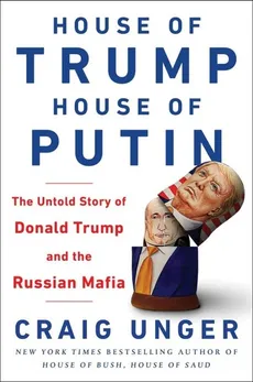 House of Trump House of Putin - Craig Unger