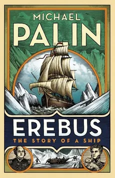 Erebus The Story of a Ship - Michael Palin