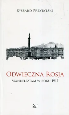 Odwieczna Rosja Mandelsztam w roku 1917 - Outlet - Ryszard Przybylski