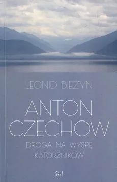 Anton Czechow Droga na wyspę katorżników - Outlet - Leonid Bieżyn