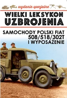 Wielki Leksykon Uzbrojenia Polski Fiat 508/518/302T i wyposażenie - Outlet
