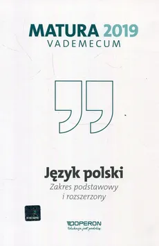 Język polski Matura 2019 Vademecum Zakres podstawowy i rozszerzony