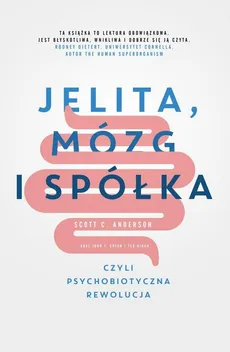 Jelita, mózg i spółka, czyli psychobiotyczna rewolucja - Outlet - Anderson Scott C., Cryan John F., Ted Dinan