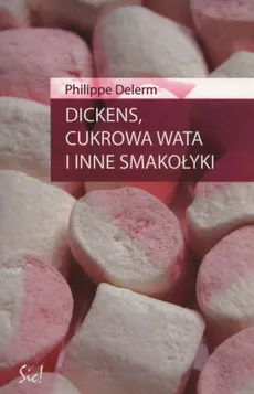 Dickens, cukrowa wata i inne smakołyki - Outlet - Philippe Delerm