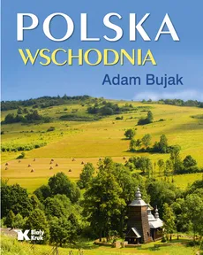 Polska Wschodnia - Adam Bujak