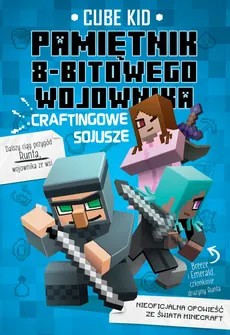 Minecraft 3. Pamiętni 8-bitowego wojownika. Craftingowe sojusze - Kid Cube