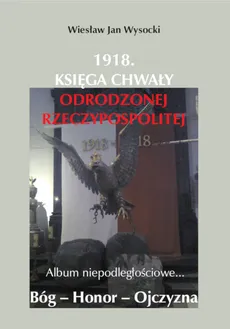 1918. Księga chwały odrodzonej Rzeczpospolitej - Outlet - Jan Szarski, Wiesław Wysocki