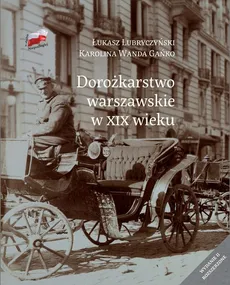 Dorożkarstwo warszawskie w XIX wieku - Gańko Karolina Wanda, Łukasz Lubryczyński